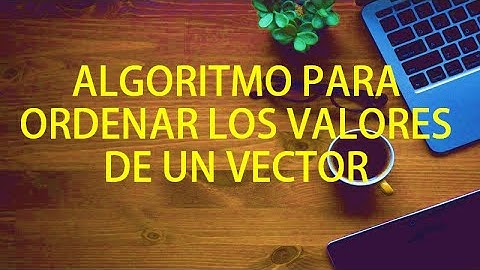 Algoritmo para ordenar los valores de un vector. Pseudocódigo, Perl y MatLab