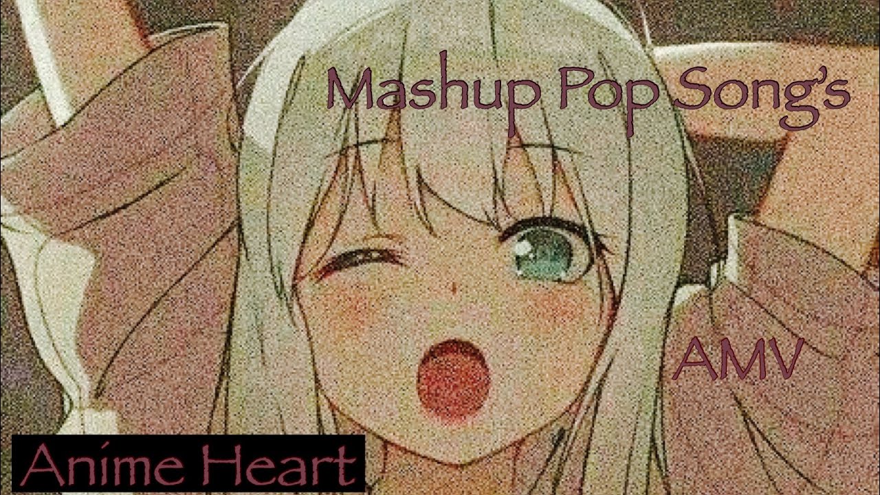 Mashup pop songs 2020/2021- [AMV]♡