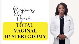 What to Expect from a Total Vaginal Hysterectomy: A Patient's GUIDE