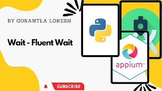 [2023] Part 21: Wait | Fluent Wait | Mobile Automation Testing With Python