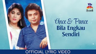 Ance \u0026 Pance - Bila Engkau Sendiri (Official Lyric Video)