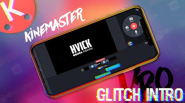 Pro Glitch Intro In Kinemaster • Pro Kinemaster Editing Tutorial • Hvick