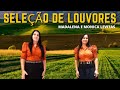 SELEÇÃO DE LOUVORES - Madalena e Monica Levitas