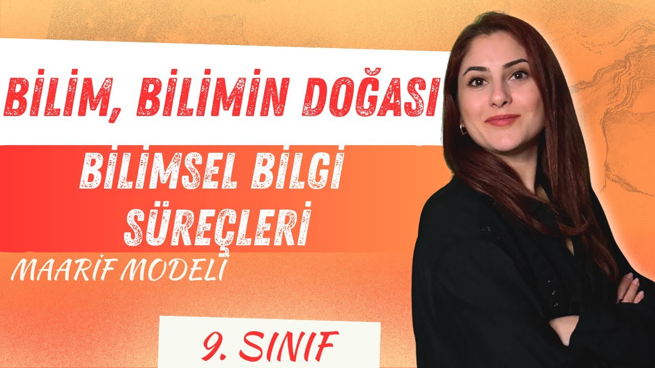2) BİLİM, BİLİMİN DOĞASI VE BİLİMSEL BİLGİ SÜREÇLERİ - 9. SINIF BİYOLOJİ - MAARİF MODELİ