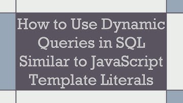 How to Use Dynamic Queries in SQL Similar to JavaScript Template Literals