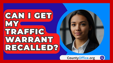 Can I Get My Traffic Warrant Recalled? - CountyOffice.org