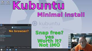Kubuntu Minimal, snap free? yes. Worth it? I'm not so sure