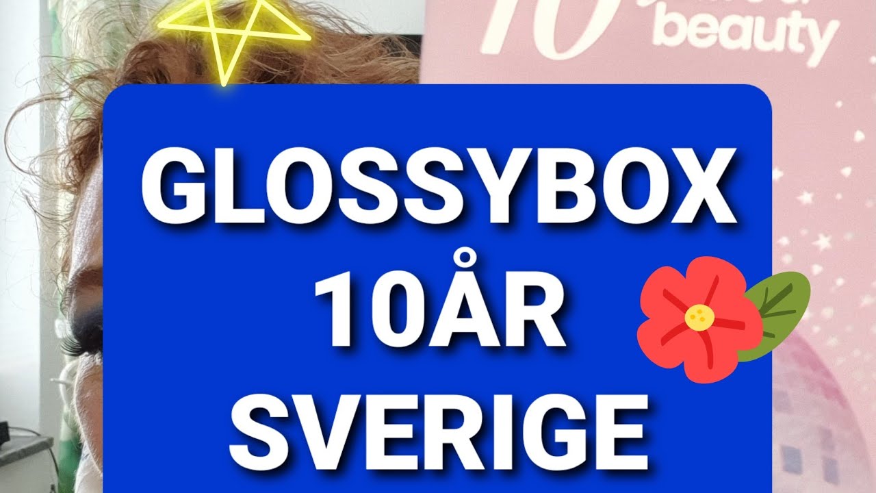 GLOSSYBOX 10 ÅR Sverige - Vi öppnar tillsammans! #glossybox10 #glossyboxsverige