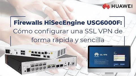 Huawei | How to quickly and easily set up an SSL VPN on the HiSecEngine USG6000F