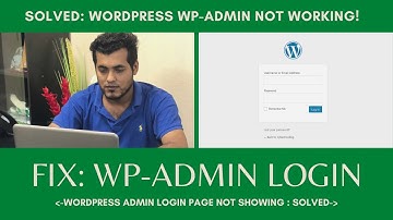 Solved - Wordpress Wp-Admin Not Working - Can