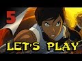 Let's Play | Legend of Korra #5