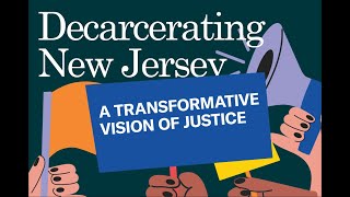 Expanding Freedom and Centering Humanity: A Vision of Decarceration in New Jersey