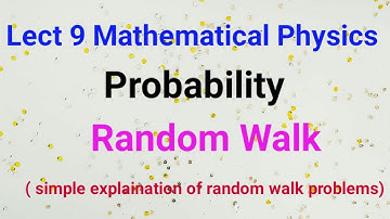 Lec 9 Probability : Random Walk in 1 D and 2 D | Csir net mathematical physics