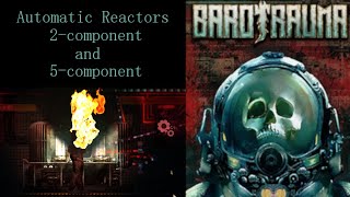 Barotrauma - 2 and 5 component automatic reactor setup