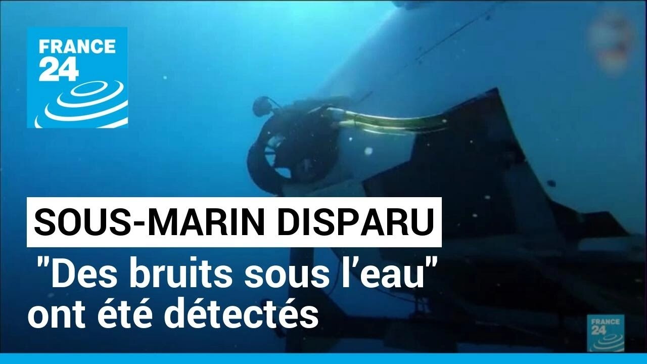 Sous-marin disparu près du Titanic : "des bruits sous l’eau" ont été