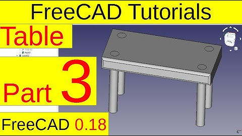 FreeCAD 0.18 tutorials - Table (part3/4)