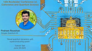 CQS-12 Tutorial: Pedram Roushan - Novel quantum dynamics with superconducting qubits