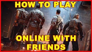 Black Ops 4: How to Play Online With Friends