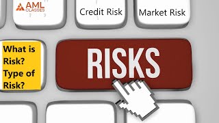 Details What is Risk | Type of Risks | Credit Risk | Market Risk | Risk Management | Risk Mitigation | AML Guide