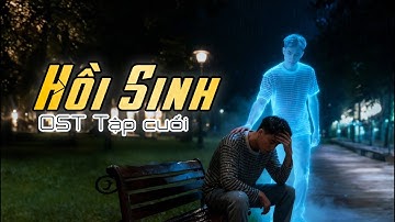 HỒI SINH I Ost Tập cuối Series Câu Chuyện Đời Tôi