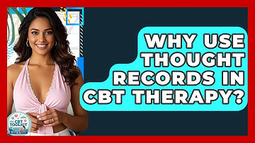 Why Use Thought Records In CBT Therapy? - CBT Toolkit
