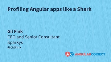 Profiling Angular apps like a Shark | Gil Fink | #AngularConnect