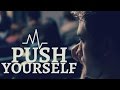 Push Yourself Motivational Video | Push Yourself Beyond Limits & Never Give Up [Motivation]