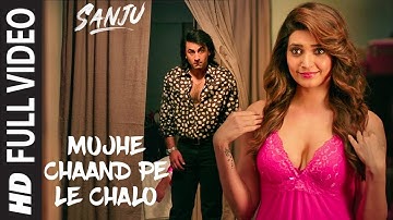 SANJU: Mujhe Chaand Pe Le Chalo Full Video Song | Ranbir Kapoor | Rajkumar Hirani | AR Rahman