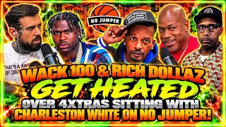 🧨 [HEATED] WACK 100 & RICH DOLLAZ GET INTENSE OVER 4XTRAS SITTING DOWN WITH CHARLESTON WHITE‼️👀🔥