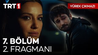 Yürek Çıkmazı 7. Bölüm 2. Fragmanı