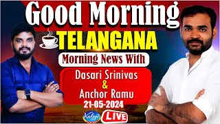 🔴LIVE : Morning News With Dasari Srinivas & Anchor Ramu | 21-05-2024 | Kaloji TV