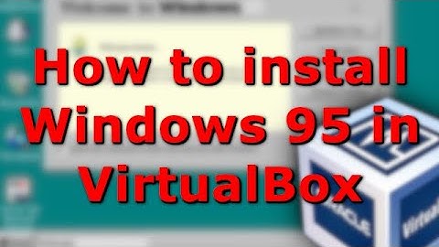 How to install Windows 95 in VirtualBox  -- (30 years of Windows 95)