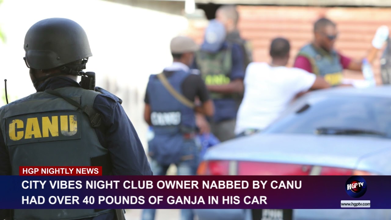 CITY VIBES NIGHT CLUB OWNER NABBED BY CANU – HAD OVER 40 POUNDS OF GANJA IN HIS CAR