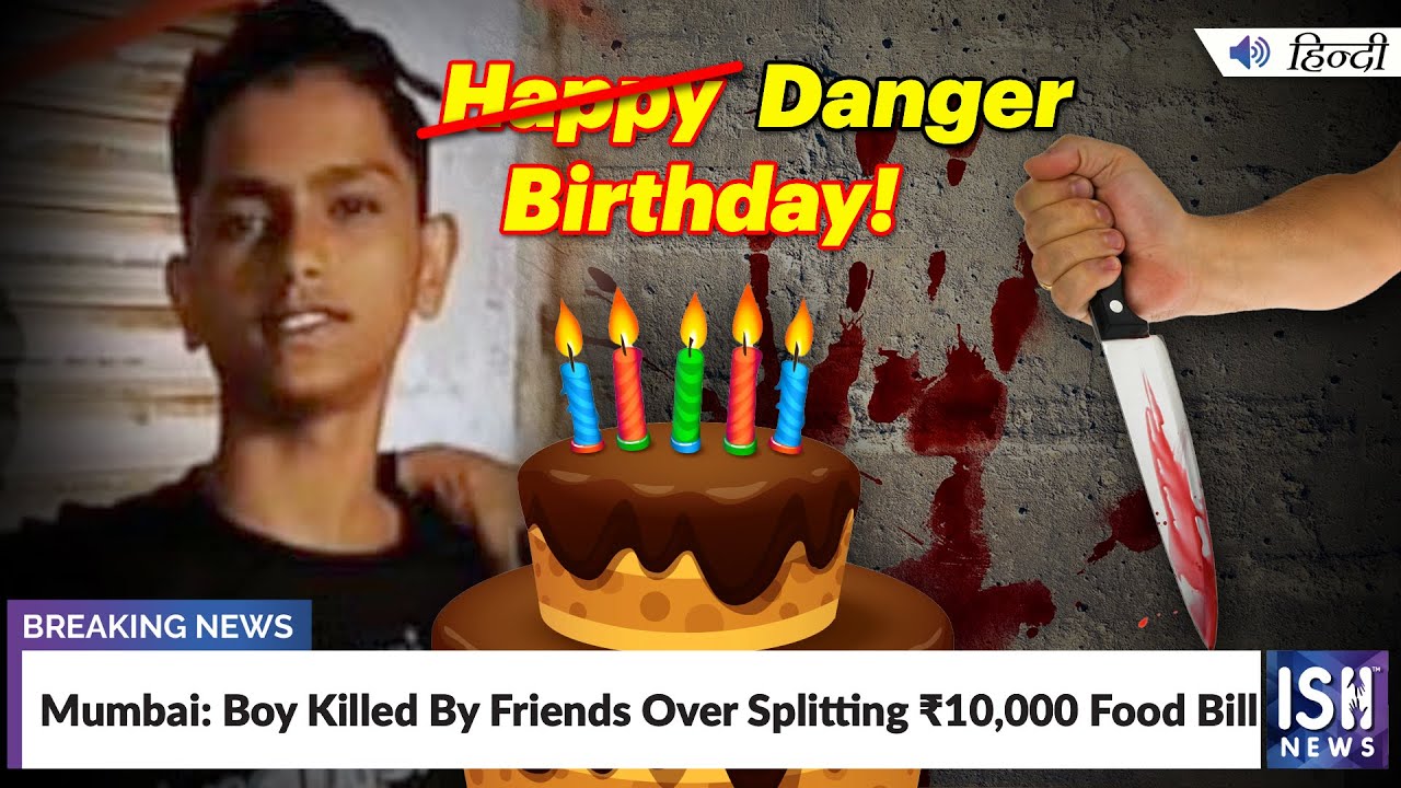 Mumbai Boy Killed By Friends Over Splitting 10000 Food Bill  ISH News