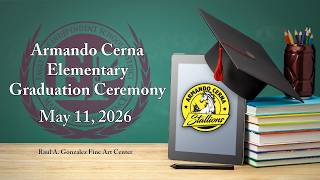 Armando Cerna Elementary Graduation | May 11, 2026