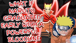What If Naruto Graduated Early with a Powerful Bloodline?