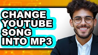How to Change Youtube Song Into Mp3 (only Way)