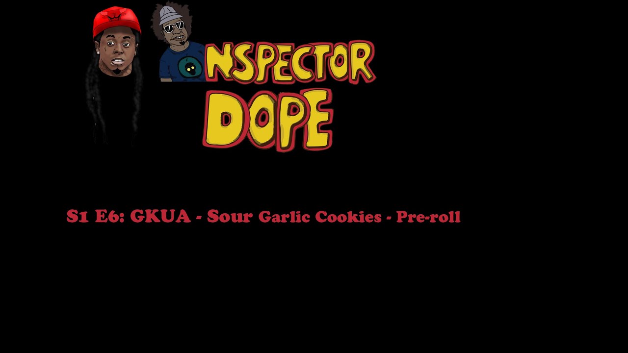 Lil Wayne in Michigan???  INSPECTOR DOPE S1 E6: GKUA ☁️ Sour Garlic Cookies *Pre-Roll ☁️