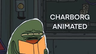 Charborg Animated • Rick Roll? At this hour?