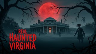 Real Haunted Virginia: Shocking Ghost Encounters Happening Right Now (Modern Paranormal Reports)