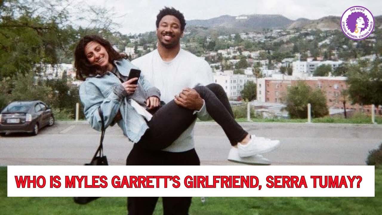 Meet Serra Tumay the Woman Who STOLE Myles Garrett's Heart - YouTube