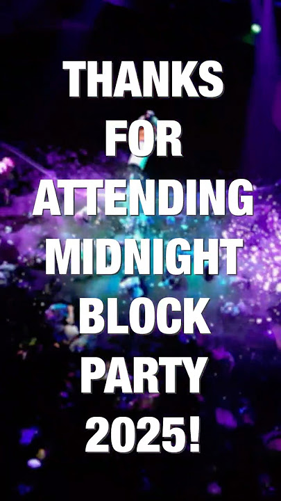 Event Recaps: Midnight Block Party Recap 2025