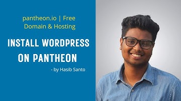 How to Install WordPress on Pantheon | Free Domain & Hosting