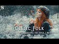 Celtic Folk🌿 - 🌙  Celtic Folk Music Relaxing The Soul✨Medieval Music Fantasy Medieval