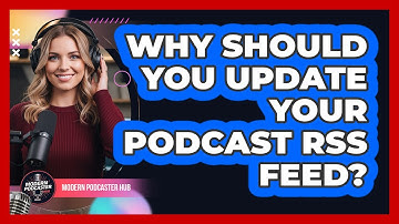 Why Should You Update Your Podcast RSS Feed?