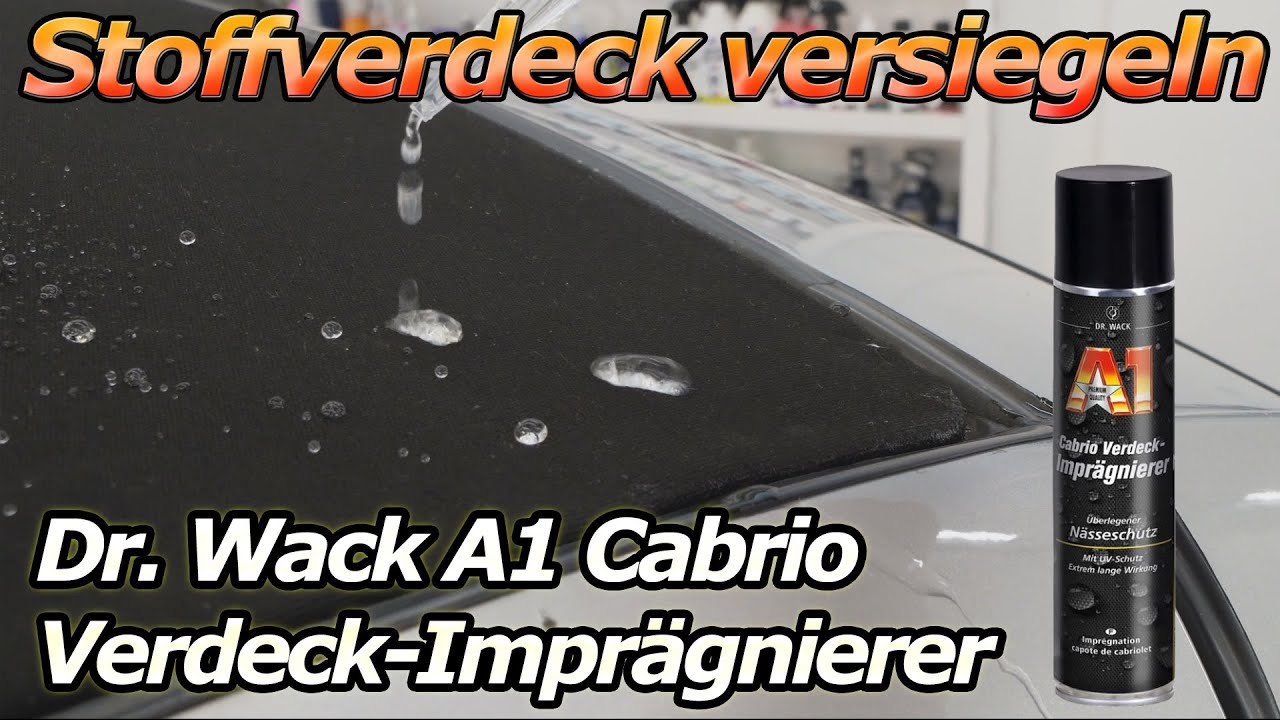 Stoffverdeck versiegeln mit Dr. Wack A1 Cabrio Verdeck