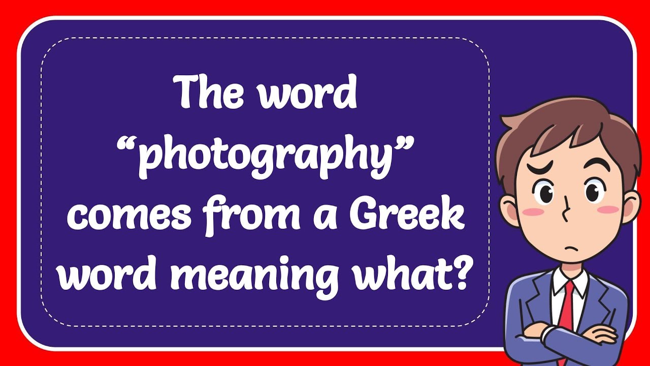 the-word-photography-comes-from-a-greek-word-meaning-what-youtube