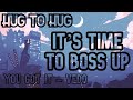 HUG TO HUG! || It’s time to boss up