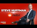 Reddit ceo steve huffman on mod revolt building a legendary community  more  e1763