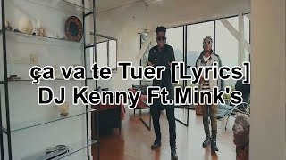 DJ Kenny ft. Mink's ça va te tuer [Lyrics/Paroles]